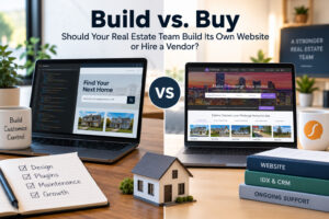 Real estate team weighing whether to build their own website or hire a vendor